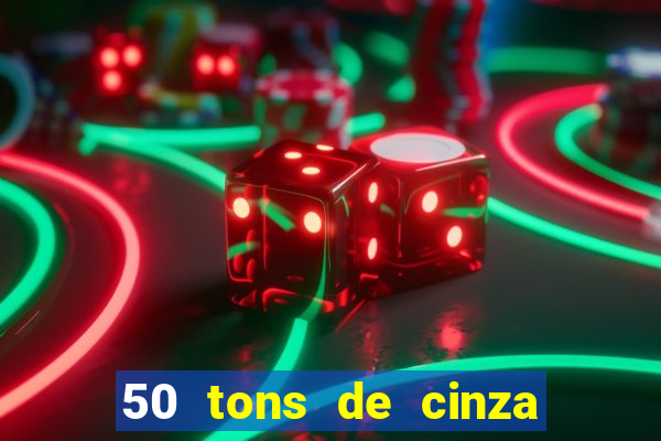 50 tons de cinza filme completo drive